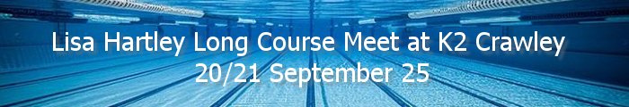 Lisa Hartley Long Course Meet at K2 Crawley – 20/21 September 25